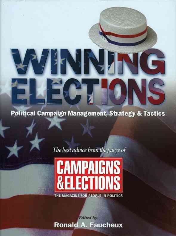 Winning Elections By Ronald A. Faucheux 9781590770269 (Hardback)