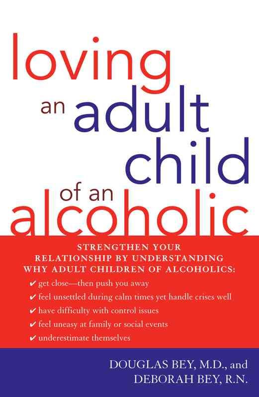 Loving an Adult Child of an Alcoholic By Douglas Bey M.D. (Paperback)