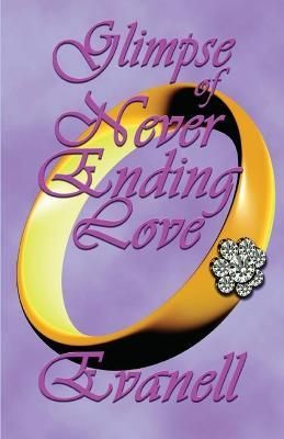 Glimpse of Never Ending Love By Evanell 9781590885765 (Paperback)