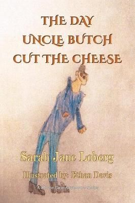 Day Uncle Butch Cut the Cheese By Loberg 9781590953686 (Paperback)