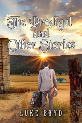 The Prodigal and Other Stories By Boyd, Luke 9781590954881 (Paperback)