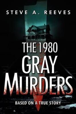 The 1980 Gray Murders By Steve A Reeves 9781590955802 (Paperback)