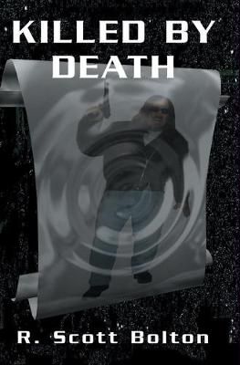Killed By Death By R Scott Bolton 9781591094401 (Paperback)