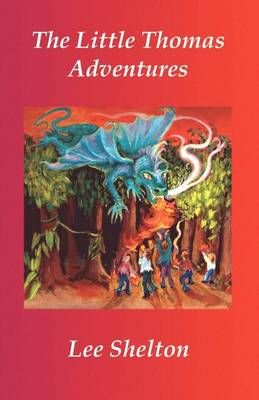 The Little Thomas Adventures By Lee Shelton 9781591132738 (Paperback)