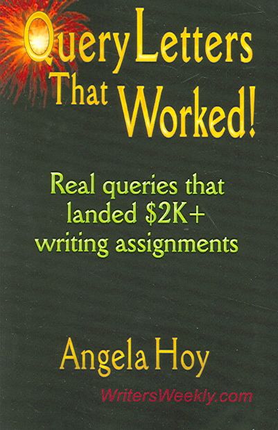 QUERY LETTERS THAT WORKED! Real Queries That Landed $2K+ Writing Assignments - SECOND EDITION