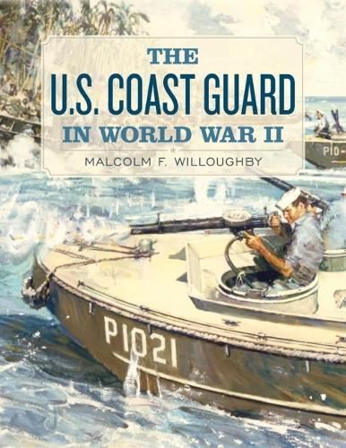 The U.S. Coast Guard in World War II By Malcolm Francis Willoughby
