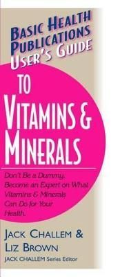 User'S Guide to Vitamins and Minerals By Liz (Liz Brown) Brown