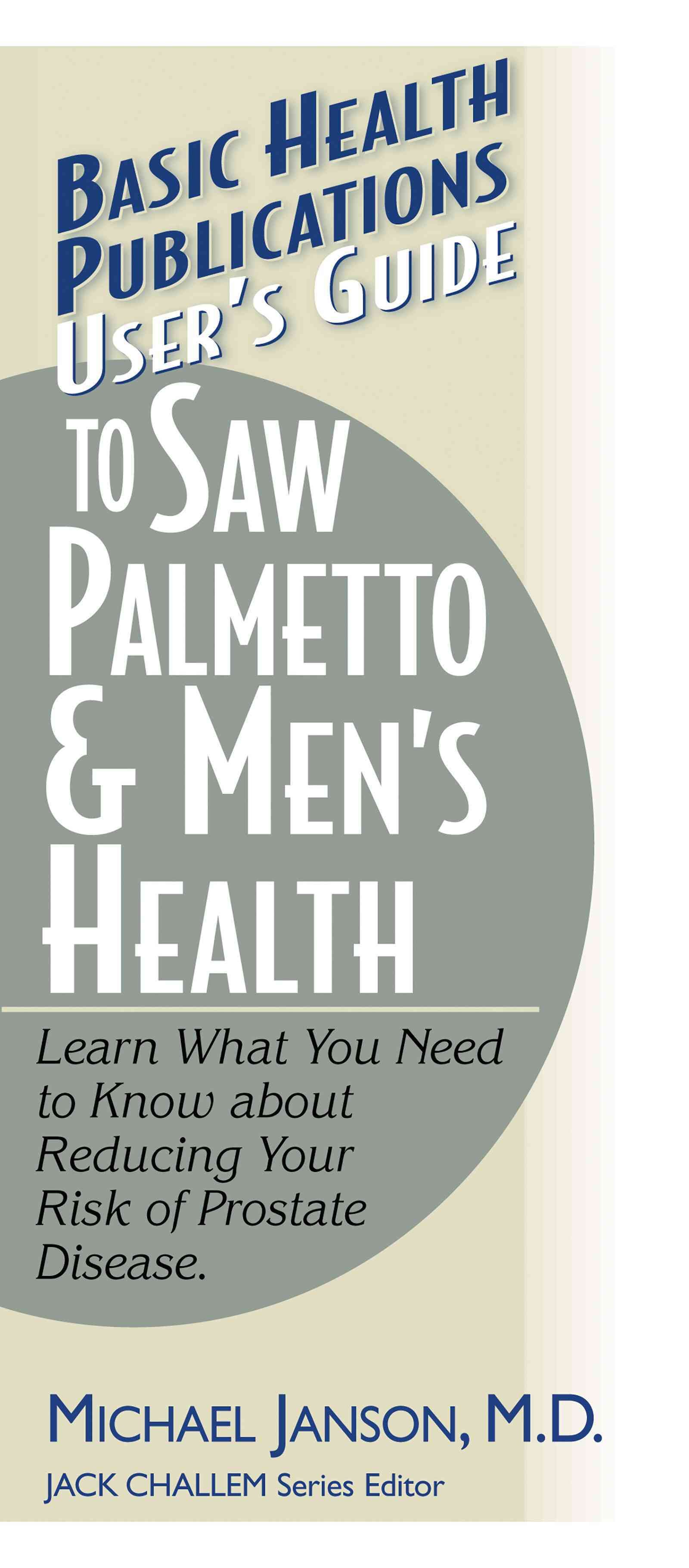 User'S Guide to Saw Palmetto and Men's Health By Michael Janson