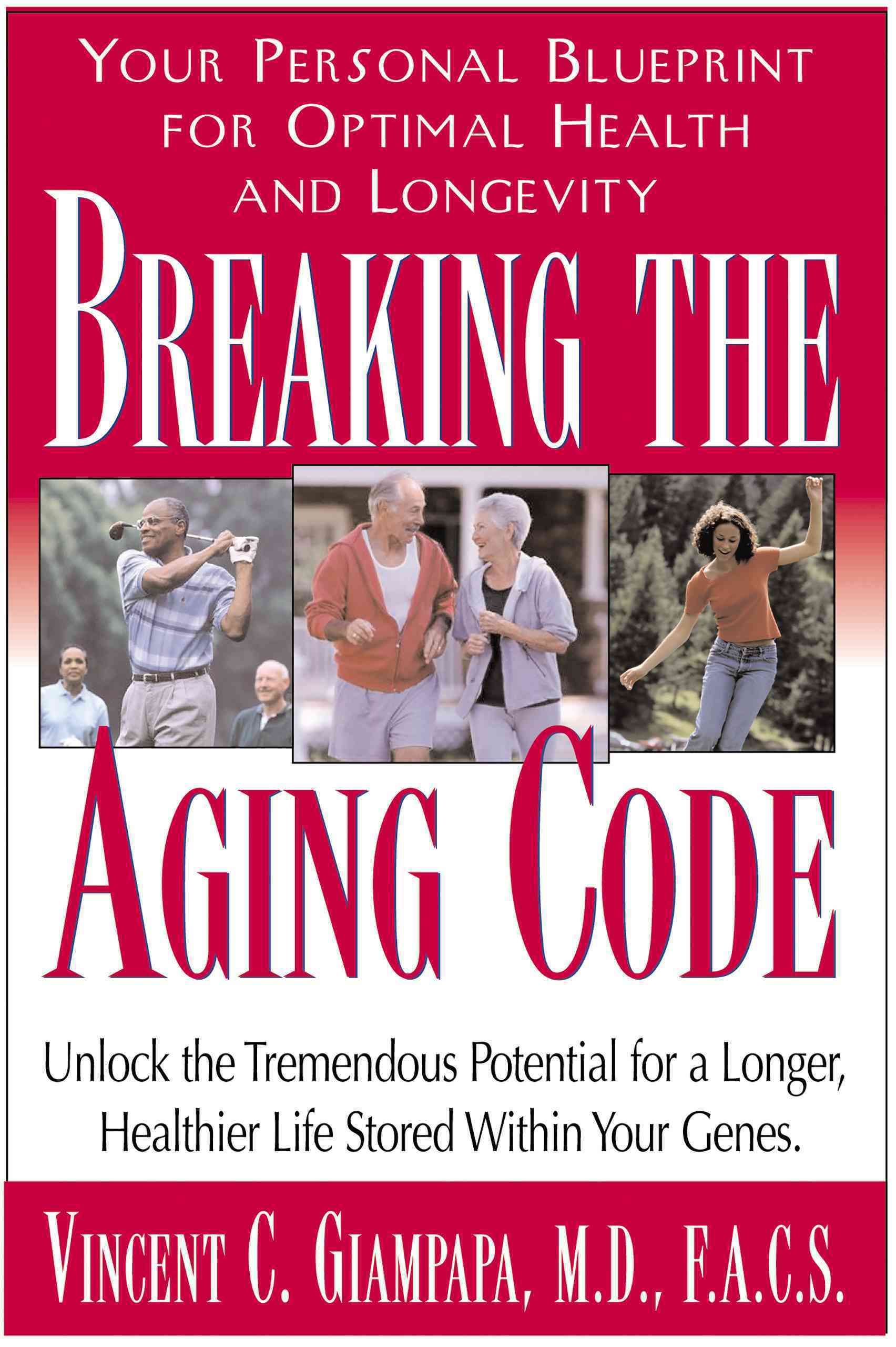 Breaking the Aging Code By Vincent C. (Vincent C. Giampapa) Giampapa