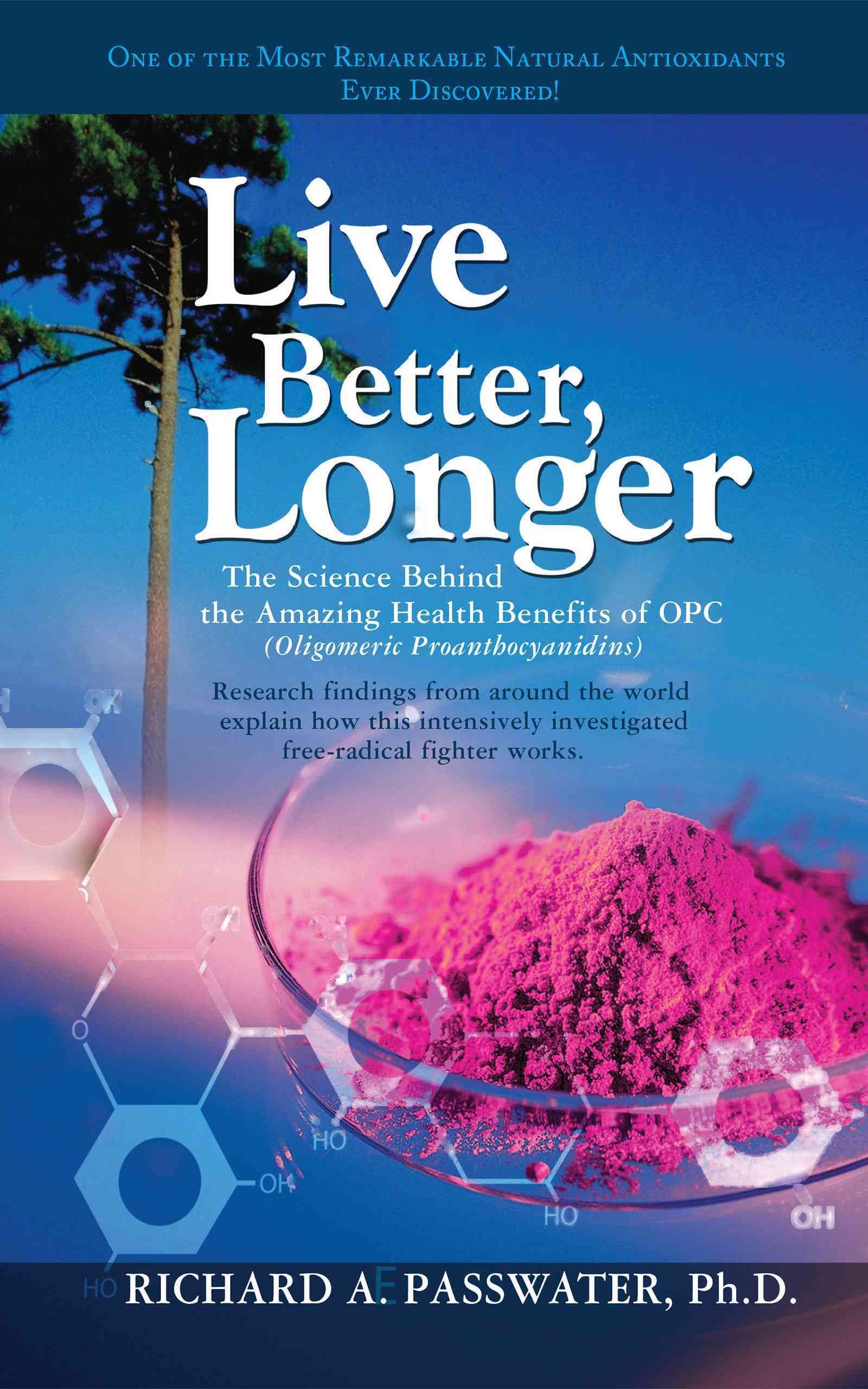 Live Better, Longer By Richard Passwater 9781591202097 (Paperback)