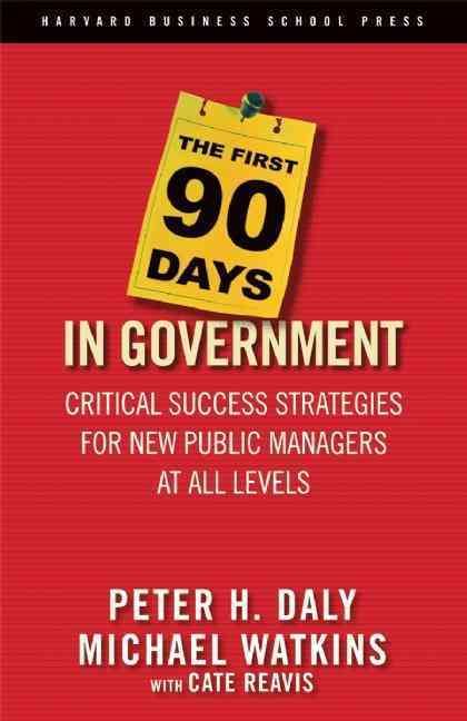 The First 90 Days in Government By Peter H. Daly 9781591399551