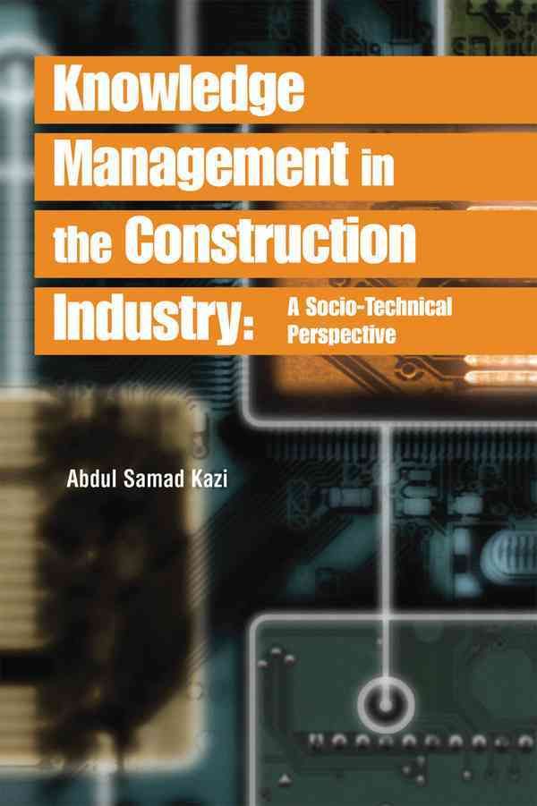 Knowledge Management in the Construction Industry 9781591403609