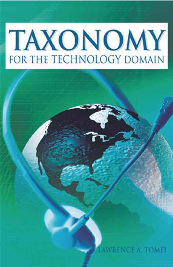 Taxonomy for the Technology Domain 9781591405245 (Hardback)