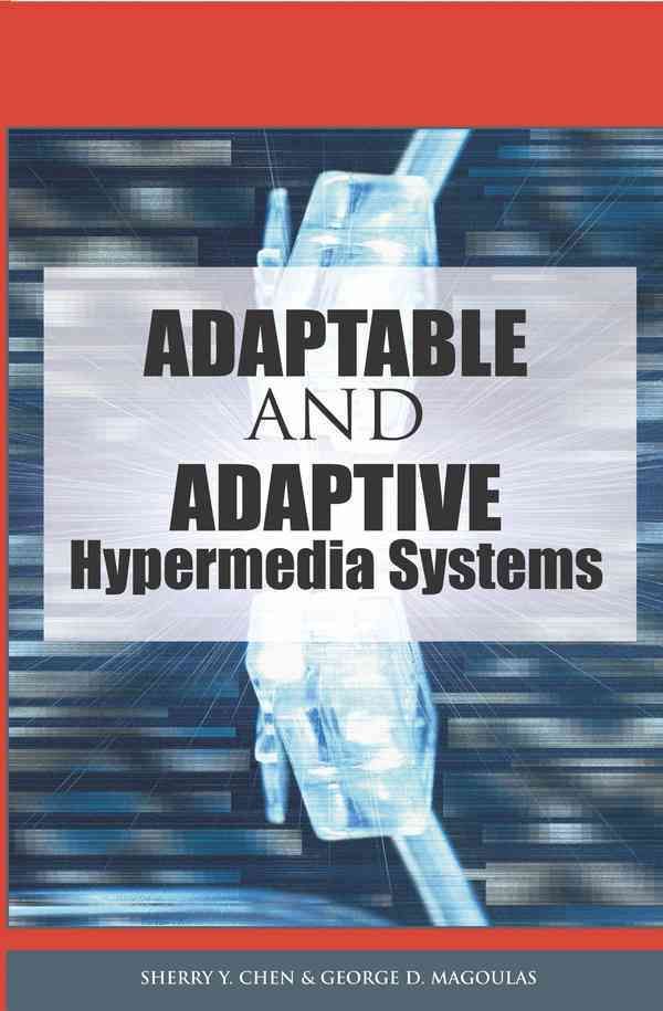 Adaptable and Adaptive Hypermedia Systems By Sherry Y. Chen (Hardback)