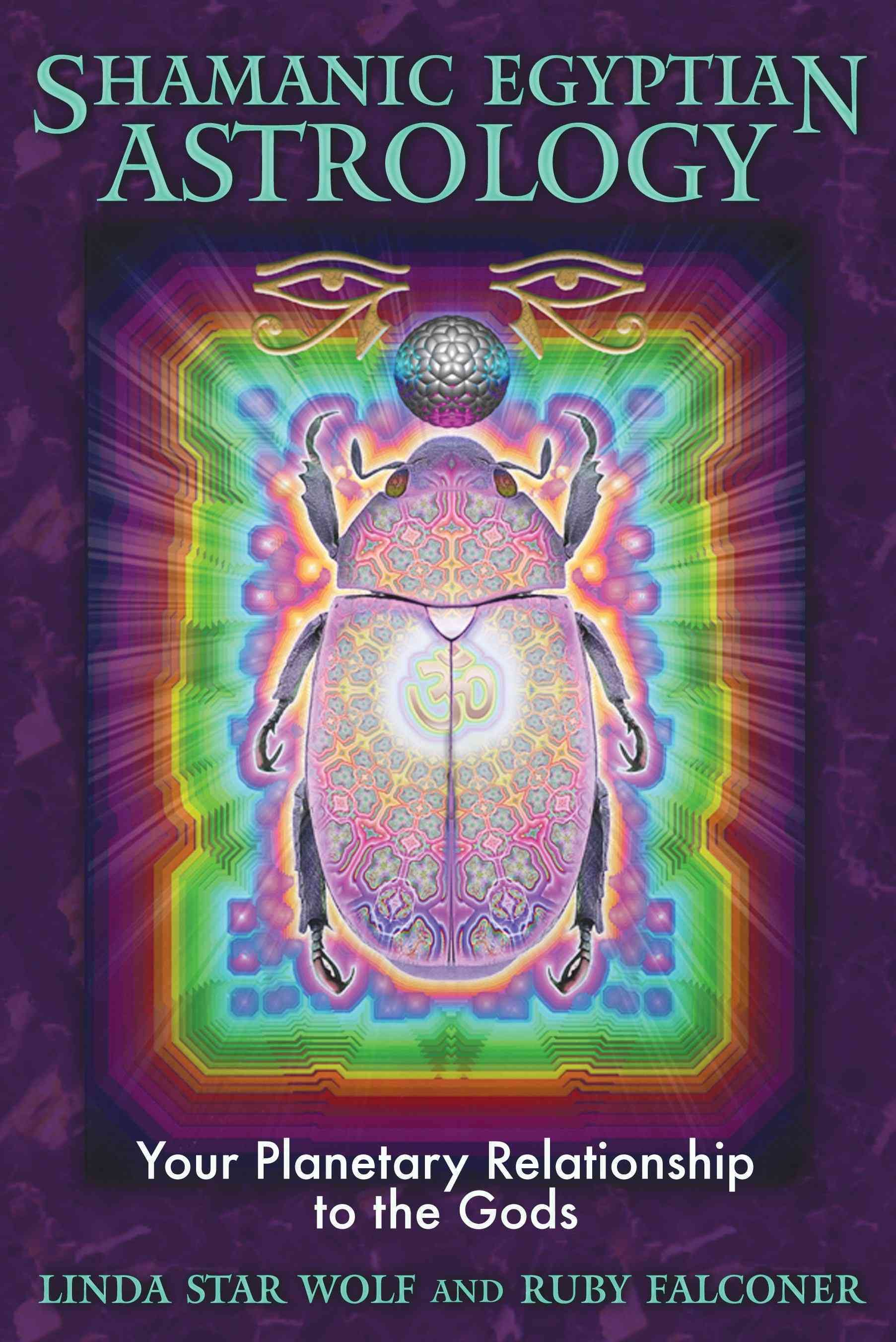 Shamanic Egyptian Astrology By Linda Star Wolf, Ruby Falconer