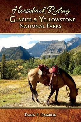 Horseback Riding in Glacier & Yellowstone National Parks 9781591522553