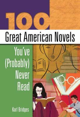 100 Great American Novels You've (Probably) Never Read 9781591581659