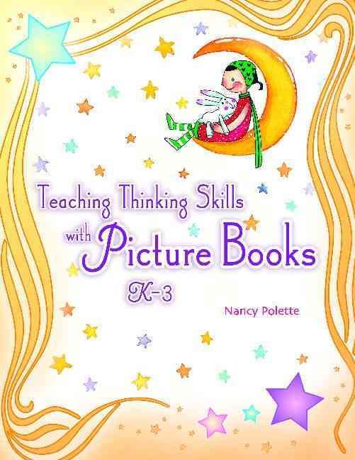 Teaching Thinking Skills with Picture Books, Kâ?"3 By Polette, Nancy