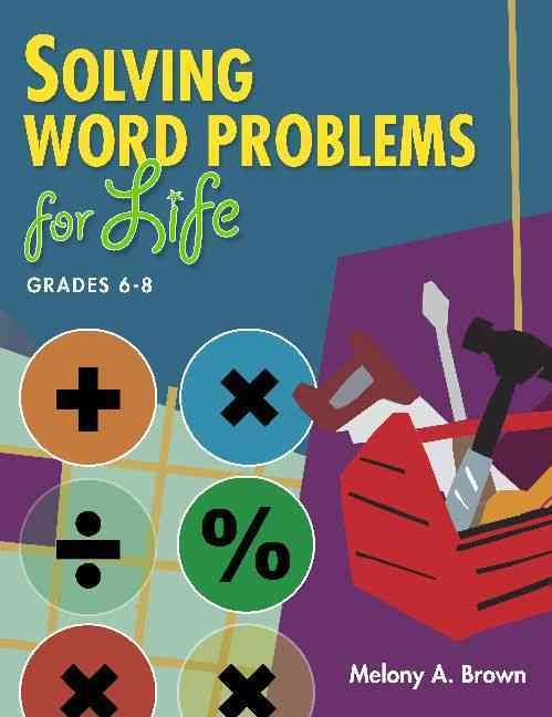 Solving Word Problems for Life, Grades 6-8 By Brown, Melony