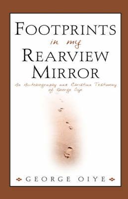 Footprints In My Rearview Mirror By George Oiye 9781591605324