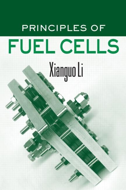 Principles of Fuel Cells By Li, Xianguo 9781591690221 (Hardback)