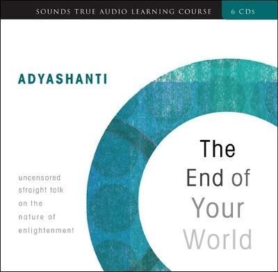 The End of Your World By Adyashanti 9781591797791 (Paperback)