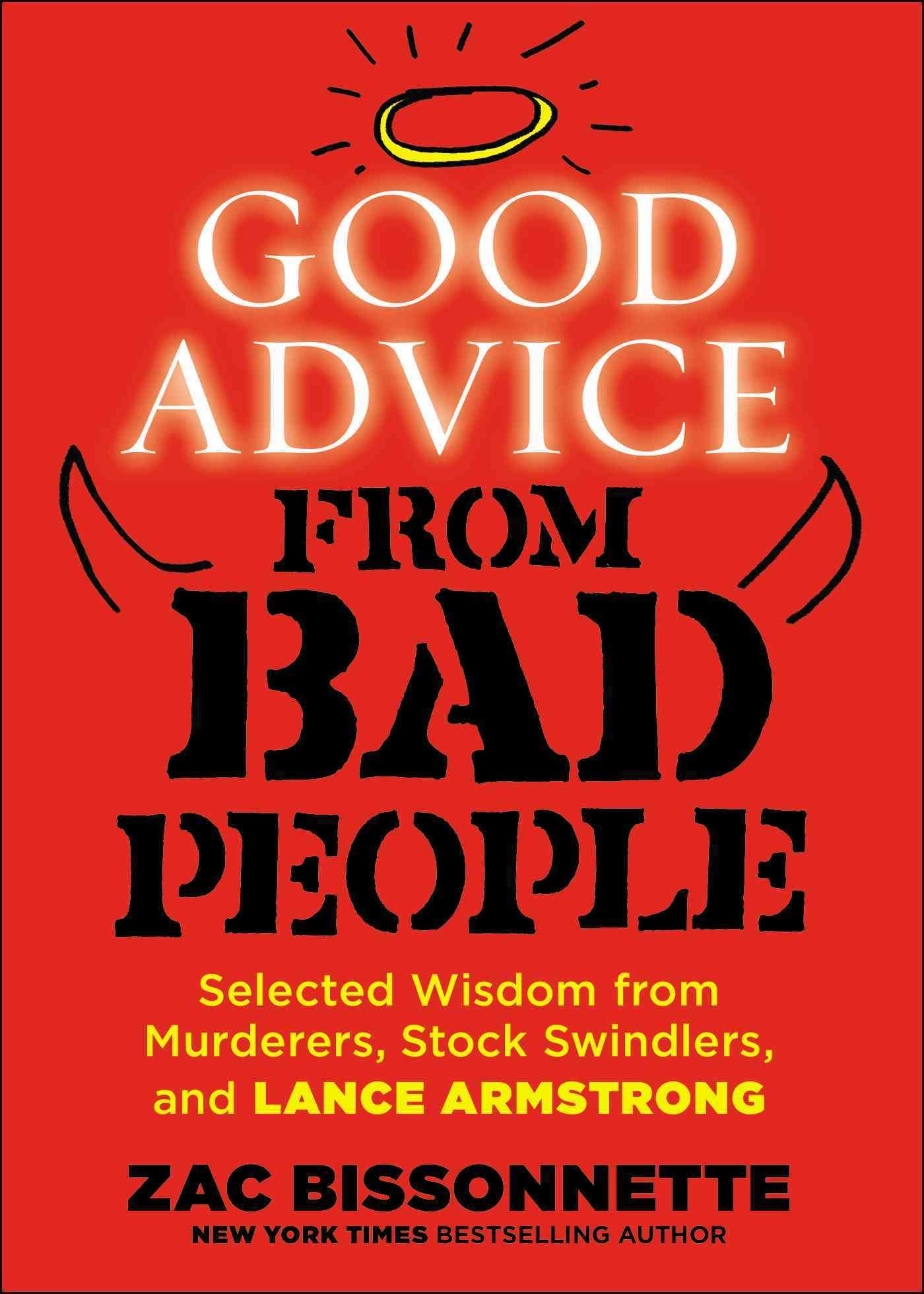 Good Advice From Bad People By Zac Bissonnette 9781591846895