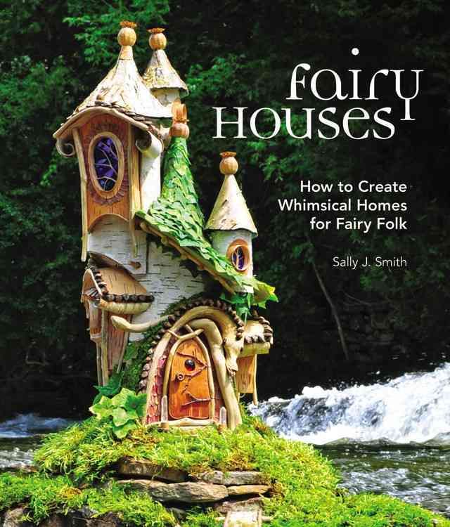 Fairy Houses By Sally J. Smith 9781591866725 (Hardback)