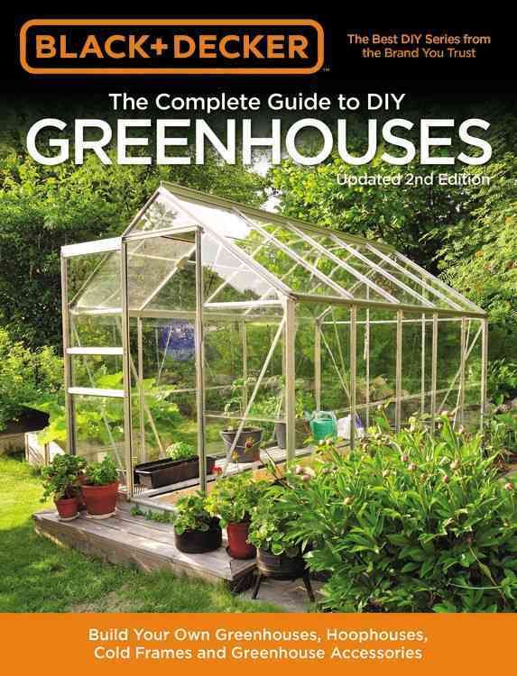 Black & Decker The Complete Guide to DIY Greenhouses, Updated 2nd Edition