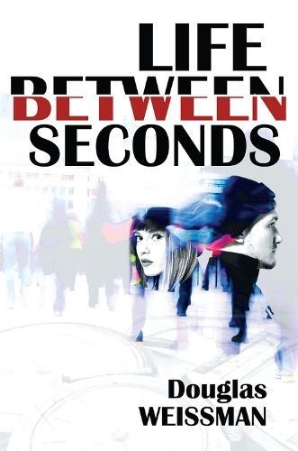 Life Between Seconds By Douglas Weissman 9781592113736 (Paperback)