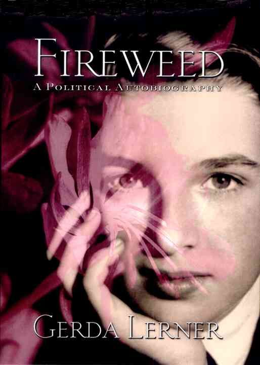 Fireweed By Gerda Lerner 9781592132362 (Paperback)