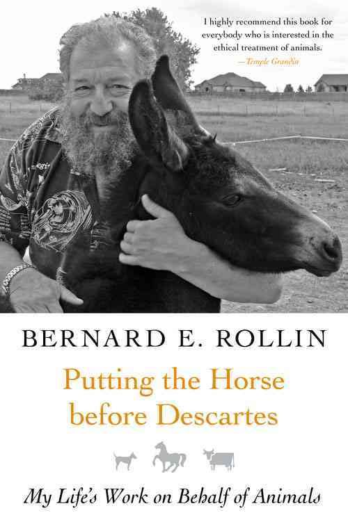 Putting the Horse Before Descartes By Bernard E. Rollin 9781592138258