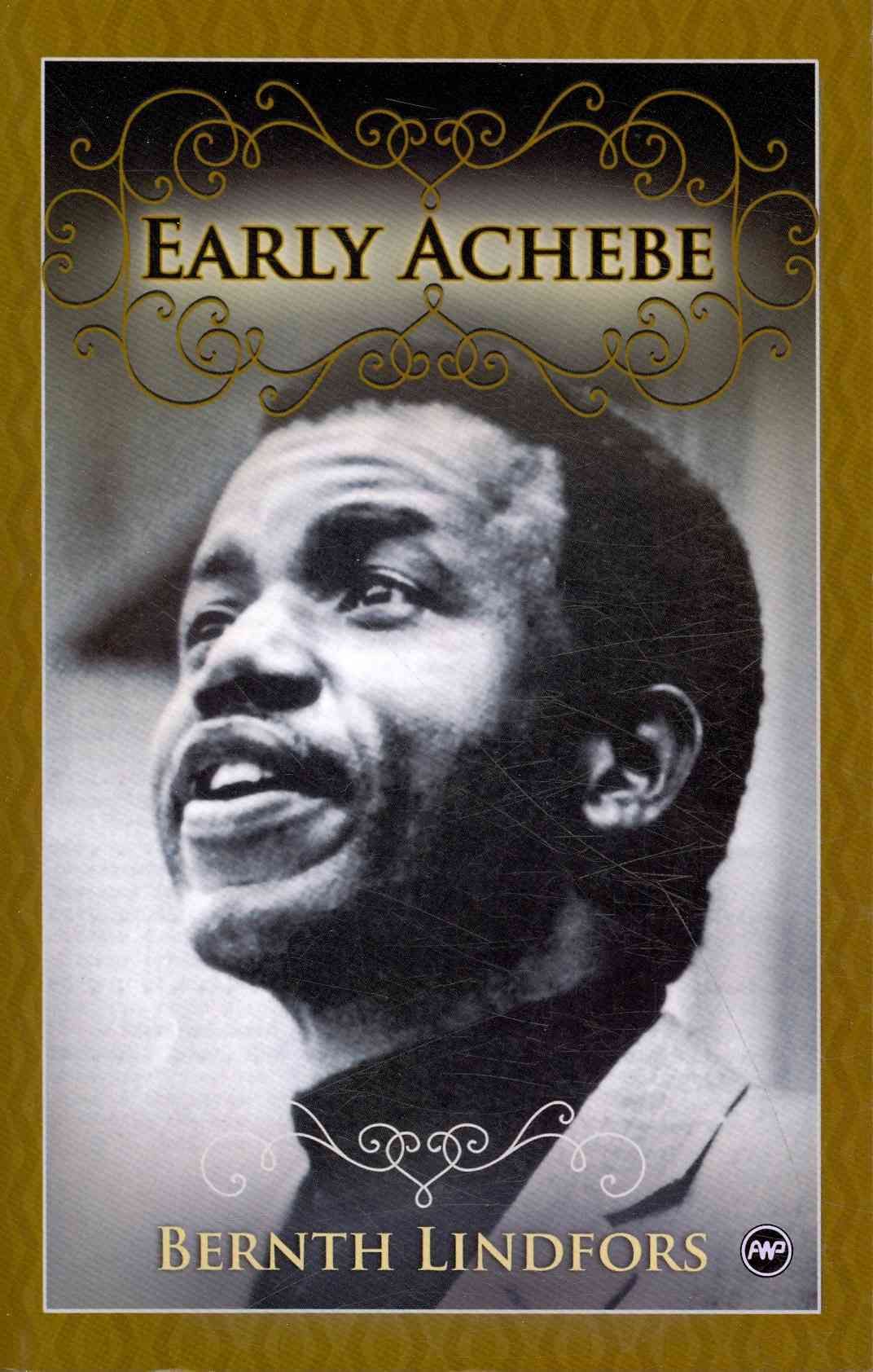 Early Achebe By Bernth Lindfors 9781592217038 (Paperback)