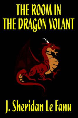 The Room in the Dragon Volant By Joseph Sheridan Le Fanu 9781592249954