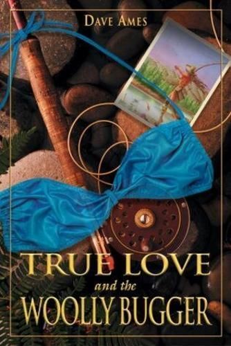 True Love and the Woolly Bugger By Dave Ames 9781592282272 (Paperback)