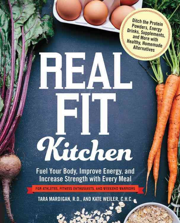 Real Fit Kitchen By Tara Mardigan, Kate Weiler 9781592336906