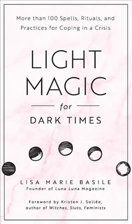 Light Magic for Dark Times By Lisa Marie Basile 9781592338535