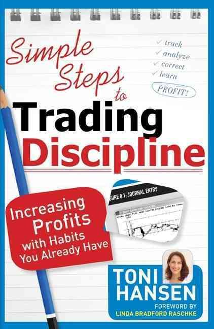 Simple Steps to Trading Discipline By Toni Hansen 9781592803798