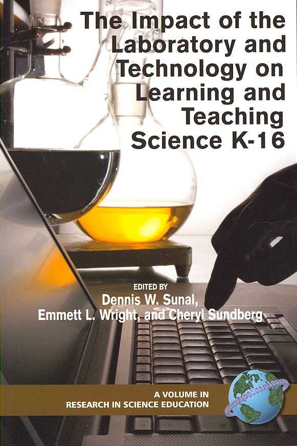 The Impact of the Laboratory and Technology on K-16 Science Learning and Teaching