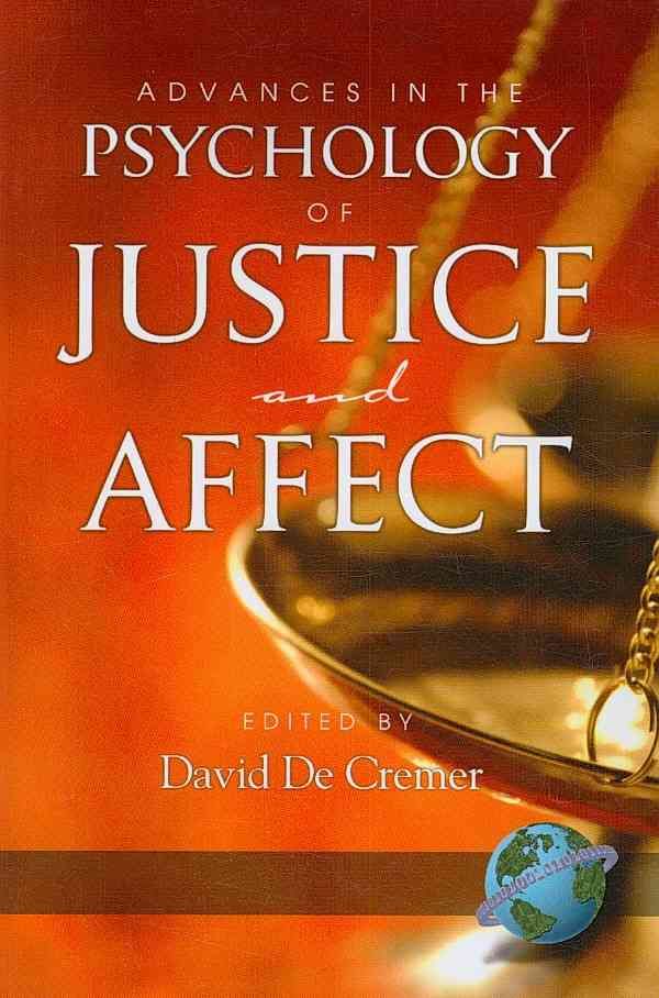 Advances in the Psychology of Justice and Affect By David De Cremer