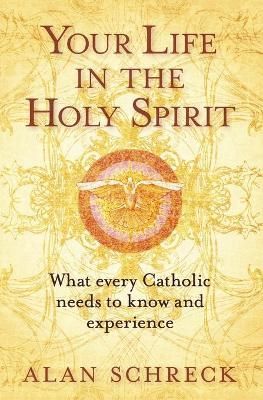 Your Life in the Holy Spirit By Alan Schreck 9781593251055 (Paperback)