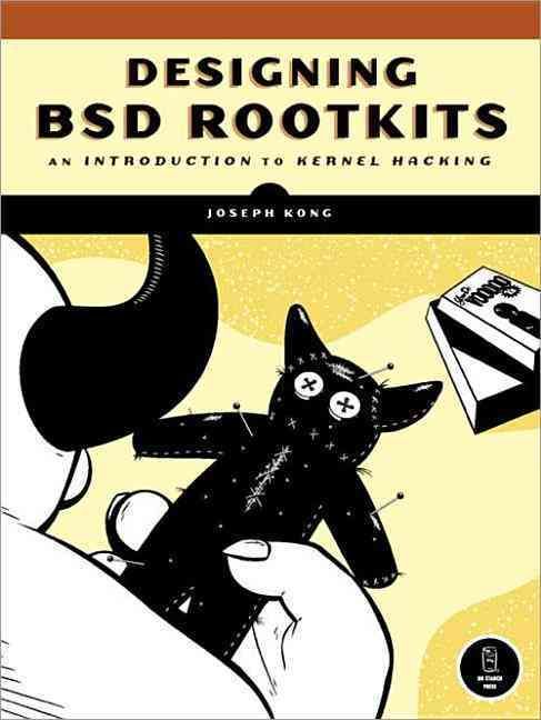 Designing Bsd Rootkits By Joseph Kong 9781593271428 (Paperback)