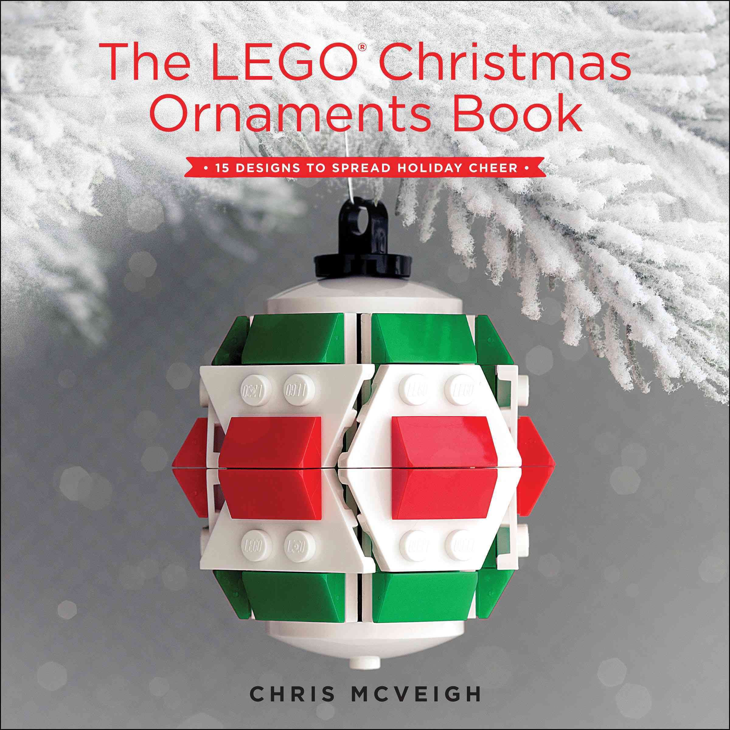 The LEGO Christmas Ornaments Book By Chris Mcveigh 9781593277666