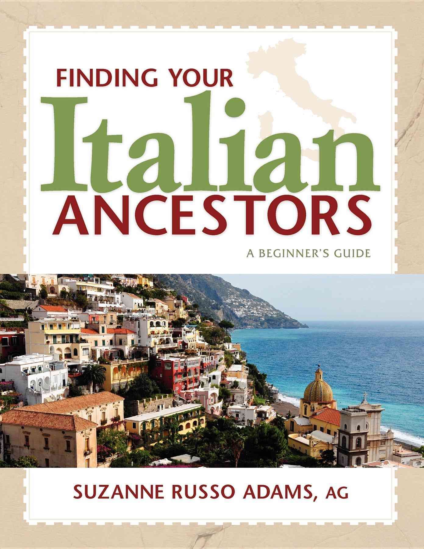 Finding Your Italian Ancestors By Suzanne Russo Adams 9781593313241