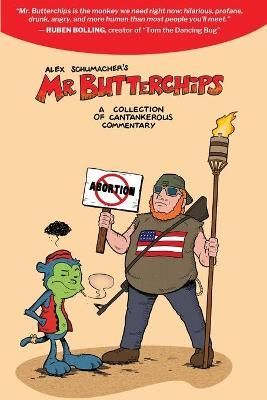Mr Butterchips - A Collection of Cantankerous Commentary By Schumacher