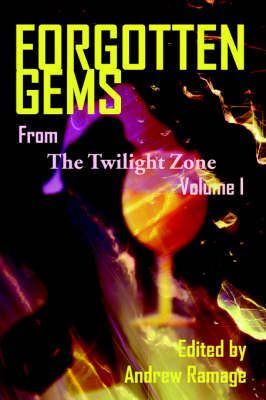 Forgotten Gems from the Twilight Zone Volume 1 By Ramage, Andrew