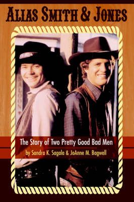 Alias Smith & Jones: The Story of Two Pretty Good Bad Men (Book)