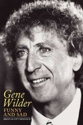 Gene Wilder By Brian Scott Mednick 9781593936211 (Paperback)