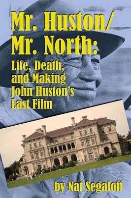 Mr. Huston/ Mr. North By Nat Segaloff 9781593938352 (Paperback)