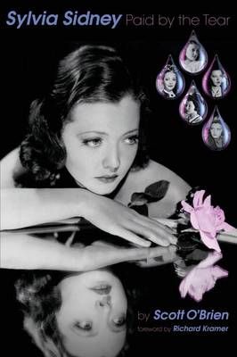 Sylvia Sidney - Paid by the Tear By Scott O'Brien 9781593939427